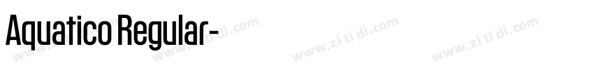 Aquatico Regular字体转换 Aquatico Regular字体转换